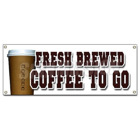 Signmission FRESH BREWED COFFEE TO GO BANNER SIGN brew drinks espresso cappuccino B-Fresh Brewed Coffee To G
